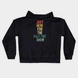 Just Here For The Halftime Show Kids Hoodie